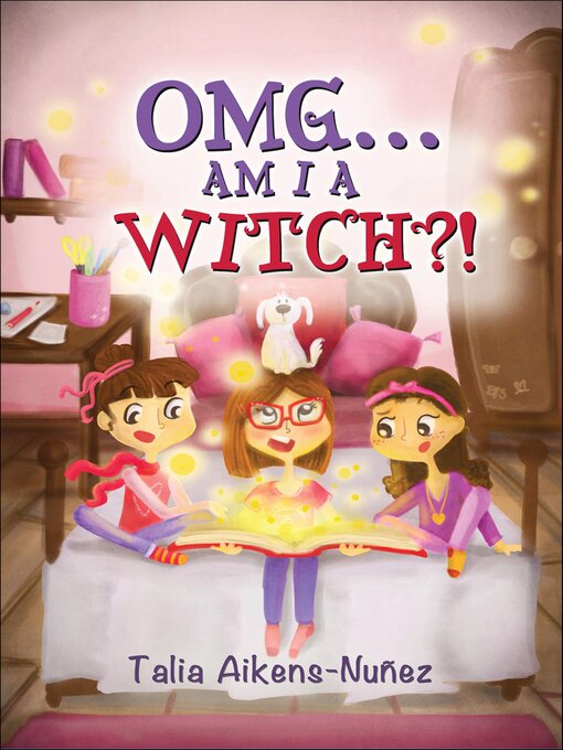 Title details for OMG . . . Am I a Witch?! by Talia Aikens-Nuñez - Available